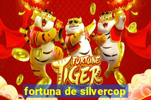 fortuna de silvercop